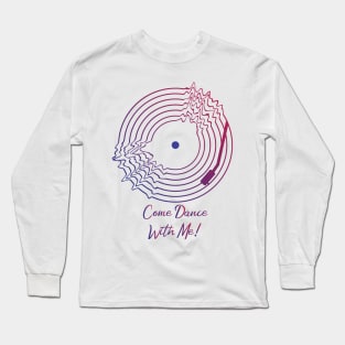 Come Dance With Me! Long Sleeve T-Shirt